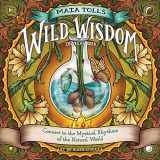 9781523518951-1523518952-Maia Toll's Wild Wisdom Wall Calendar 2024: Connect to the Mystical Rhythms of the Natural World