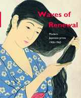 9789004307711-9004307710-Waves of Renewal: Modern Japanese Prints, 1900 to 1960; Selections from the Nihon No Hanga Collection, Amsterdam