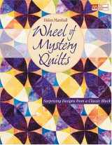 9781564776334-1564776336-Wheel of Mystery Quilts: Surprising Designs from a Classic Block