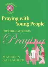 9780809144013-0809144018-Praying with Young People: Tips for Catechists (Catechist's Guides)