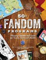 9780838915523-0838915523-50 Fandom Programs: Planning Festivals and Events for Tweens, Teens, and Adults