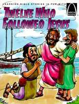 9780570075424-0570075424-Twelve Who Followed Jesus: Matthew 4:18-22, 9:9-13, 10:1-42, Luke 5:1-11, John 1:43-51 for Children (Arch Books)