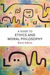 9781474422772-1474422772-A Guide to Ethics and Moral Philosophy