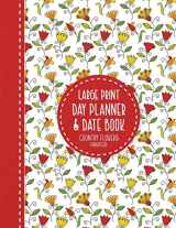 9781944633400-1944633405-Large Print Day Planner & Date Book: Country Flowers