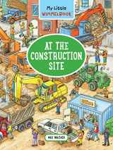 9781615199198-1615199195-My Little Wimmelbook®―At the Construction Site: A Look-and-Find Book (Kids Tell the Story) (My Big Wimmelbooks)