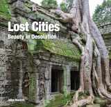 9781786645289-1786645289-Lost Cities: Beauty in Desolation (Abandoned Places)