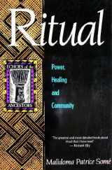 9780963231024-0963231022-Ritual: Power, Healing and Community : The African Teachings of the Dagara (Echoes of the Ancestors)