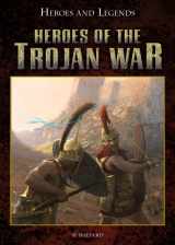9781499461725-1499461720-Heroes of the Trojan War (Heroes and Legends)