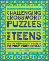 9781638079521-1638079528-Challenging Crossword Puzzles for Teens: 50 Fun and Clever Puzzles to Test Your Skills