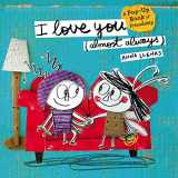 9781454939504-1454939508-I Love You (Almost Always): A Pop-Up Book of Friendship