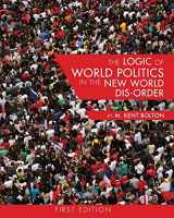 9781626616653-1626616655-The Logic of World Politics in the New World Dis-Order