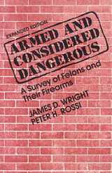 9780202305431-0202305430-Armed and Considered Dangerous: A Survey of Felons and Their Firearms (Social Institutions and Social Change)