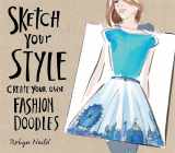 9781784721220-1784721220-Sketch Your Style: Create Your Own Fashion Doodles