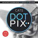 9781838414504-1838414509-Dot Pix Cats: Dot Activity Coloring Book for Adults and Cat Lovers