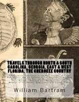 9781946640543-1946640549-Travels Through North & South Carolina, Georgia, East & West Florida, The Cherokee Country The Extensive: Territories of the Muscogulges, or Creek ... the Indians. Embellished with Copper-Plates