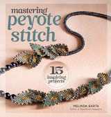 9781596686335-1596686332-Mastering Peyote Stitch: 15 Inspiring Projects