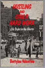 9780029330708-002933070X-Hustling and Other Hard Work: Life Styles in the Ghetto