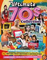 9781497103788-1497103789-The Ultimate 70s Collection: Iconic Musicians and Albums, Movies that Defined a Generation, Legendary Toys and Videogames (Fox Chapel Publishing) Nostalgic Articles and Stunning Photos of Pop Culture
