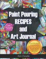 9781980657446-1980657440-Fluid Art Recipes and Art Journal: Over 100 Paint Pouring Mixtures