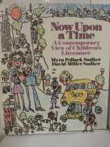 9780060456931-0060456930-Now upon a Time: A Contemporary View of Children's Literature
