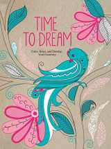 9781438008998-1438008996-Time to Dream: Color, Relax, and Develop Your Creativity