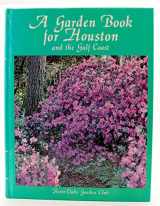 9780940672086-0940672081-Houston Garden Book: A Complete Guide to Gardening in Houston and the Gulf Coast