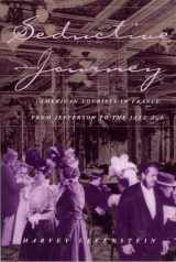 9780226473772-0226473775-Seductive Journey: American Tourists in France from Jefferson to the Jazz Age (Volume 1)