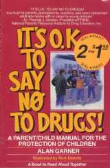 9781559029865-1559029862-It's O. K. To Say No To Drugs: A Parent / Child Manual for the Education of Children