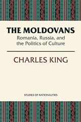 9780817997922-081799792X-The Moldovans: Romania, Russia, and the Politics of Culture (Studies of Nationalities) (Volume 471)