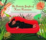 9780802853646-0802853641-The Fantastic Jungles of Henri Rousseau (Incredible Lives for Young Readers (ILYR))