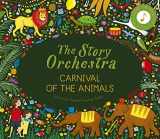 9780711249523-0711249520-The Story Orchestra: Carnival of the Animals: Press the note to hear Saint-Saëns' music (Volume 5) (The Story Orchestra, 5)