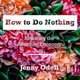9781684573936-1684573939-How to Do Nothing: Resisting the Attention Economy