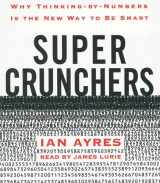 9780739354728-0739354728-Super Crunchers: Why Thinking-by-Numbers Is the New Way to Be Smart