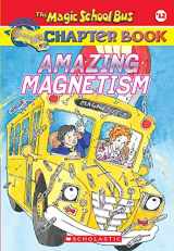 9780439314329-0439314321-Amazing Magnetism (Magic School Bus Chapter Book #12)