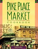 9780912365527-0912365528-Pike Place Market Cookbook: Recipes, Anecdotes and Personalities from Seattle's Renowned Public Market
