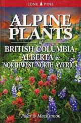 9781551058863-1551058863-Alpine Plants of British Columbia, Alberta and Northwest North America