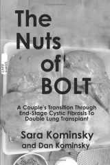 9781092200677-1092200673-The Nuts of BOLT: A Couple's Transition Through End-Stage Cystic Fibrosis to Double Lung Transplant (BOLT from the Blue)