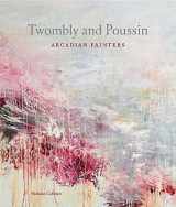9781907372261-1907372261-Twombly and Poussin: Arcadian Painters (Dulwich Picture Gallery)