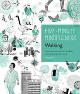 9781592337460-1592337465-5-Minute Mindfulness: Walking: Essays and Exercises for Mindfully Moving Through the World (Five-Minute Mindfulness)