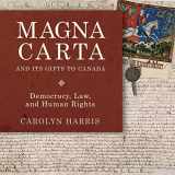 9781459731127-1459731123-Magna Carta and Its Gifts to Canada: Democracy, Law, and Human Rights