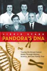 9781641600408-1641600403-Pandora's DNA: Tracing the Breast Cancer Genes Through History, Science, and One Family Tree