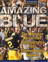 9780965467131-0965467139-Amazing Blue: The Michigan Wolverines' Unforgettable 1997 Championship Season