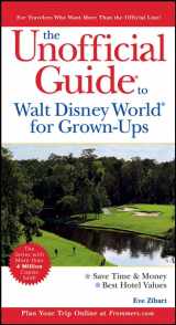 9780764588259-0764588257-The Unofficial Guide to Walt Disney World for Grown-ups