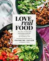 9781623367411-1623367417-Love Real Food: More Than 100 Feel-Good Vegetarian Favorites to Delight the Senses and Nourish the Body: A Cookbook