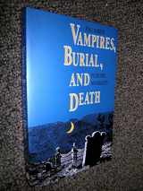 9780300048599-0300048599-Vampires, Burial, and Death: Folklore and Reality