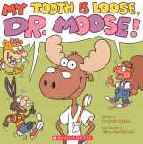 9780606262071-0606262075-My Tooth Is Loose, Dr. Moose! (Turtleback School & Library Binding Edition)