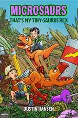 9781250090294-1250090296-Microsaurs: That's MY Tiny-Saurus Rex (Microsaurs, 3)