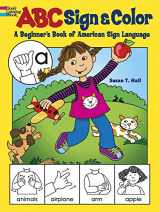 9780486490571-0486490572-ABC Sign and Color: A Beginner's Book of American Sign Language (Dover Kids Activity Books)