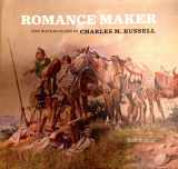 9780615561547-0615561543-Romance Maker: The Watercolors of Charles M. Russell