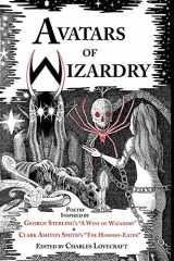 9780980462586-0980462584-Avatars of Wizardry: Poetry Inspired by George Sterling's A Wine of Wizardry and Clark Ashton Smith's The Hashish-Eater